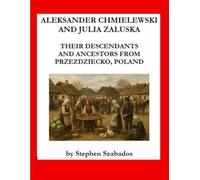 Aleksander Chmielewski and Julia Zaluska: Their Descendants and Ancestors from Przezdziedko, Poland