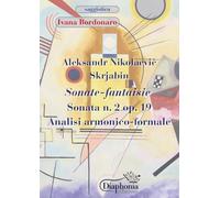 Aleksandr Nikolaevič Skrjabin. Sonate fantaisie. Sonata n. 2 op. 19. Analisi armonico-formale
