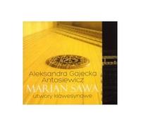 Aleksandra Gajecka-Antosiewicz - Aleksandra Gajecka-Antosiewicz: Marian Sawa: Utwory klawesynowe [CD]