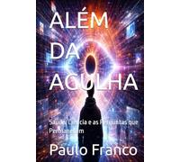 ALÉM DA AGULHA: Saúde, Ciência e as Perguntas que Permanecem (Poesias & Autoajuda)