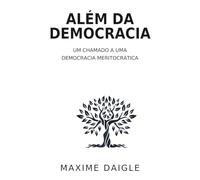 Além da democracia: Um chamado para uma democracia meritocrática
