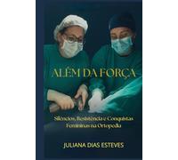 ALÉM DA FORÇA: Silêncios, Resistência e Conquistas Femininas na Ortopedia