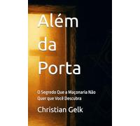 Além da Porta: O Segredo Que a Maçonaria Não Quer que Você Descubra (Transformação Cristã no Trabalho e Vida)