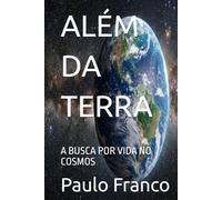 ALÉM DA TERRA: A BUSCA POR VIDA NO COSMOS (Poesias & Autoajuda)