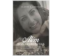 Além Das Aparências: "TESTEMUNHO DE UMA VIDA TRANSFORMADA POR CRISTO"