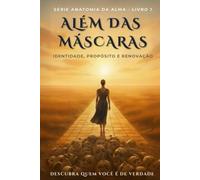 Além das Máscaras: Identidade, Propósito e Renovação