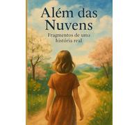ALÉM DAS NUVENS: Fragmentos de uma história real
