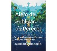 Além de Publicar ou Perecer: As Novas Regras para o Sucesso Científico no Século XXI (Science Career Lab)