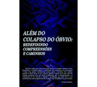 ALÉM DO COLAPSO DO ÓBVIO: REDEFININDO COMPREENSÕES E CAMINHOS