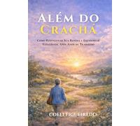 Além do Crachá: Como reinventar sua rotina e redescobrir seu propósito depois de anos vivendo no automático.