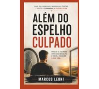 Além do Espelho Culpado: Pare de carregar o mundo nas costas e volte a comandar a própria vida