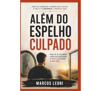 Além do Espelho Culpado: Pare de carregar o mundo nas costas e volte a comandar a própria vida