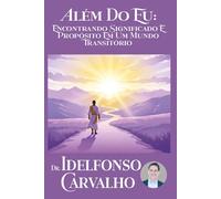 Além do Eu: Encontrando significado e propósito em um mundo transitório