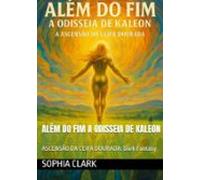 Além Do Fim A Odisseia De Kaleon (ebook)