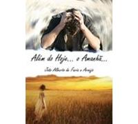 Além Do Hoje... O Amanhã... (ebook)