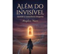 ALÉM DO INVISÍVEL