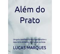 Além do Prato: Um guia científico e prático para ampliar o repertório alimentar de crianças autistas
