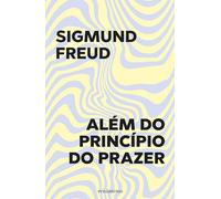 ALÉM DO PRINCÍPIO DO PRAZER