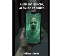 ALÉM DO SILÍCIO, ALÉM DO ESPÍRITO