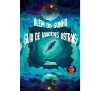 Além do Sonho Guia de Viagens Astrais