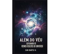 Além do Véu: Explorando os Reinos Ocultos do Universo
