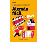 Alemán fácil: El curso más sencillo y eficaz para aprender alemán a tu propio ritmo (Espasa Idiomas)