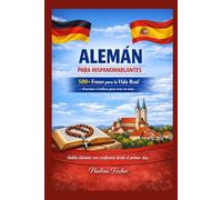 ALEMÁN PARA HISPANOHABLANTES: 500+ Frases para la Vida Real