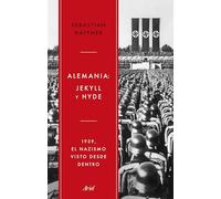 Sebastian Haffner – Alemania: Jekyll y Hyde – 1939, El nazismo visto desde dentro – Ariel