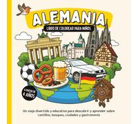 Alemania - Libro de colorear para niños a partir de 4 años: Un viaje divertido y educativo para descubrir y aprender sobre castillos, bosques, ciudades y gastronomía (Países del Mundo para Colorear)