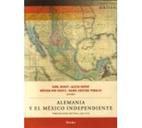Alemania Y El Mexico Independiente: Percepciones Mutuas 1810-191 0