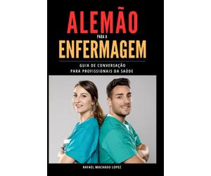 Alemão para a Enfermagem: Guia de Conversação para Profissionais da Saúde