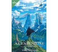 Alementum: El Despertar del Maná (Libro Primero): 1