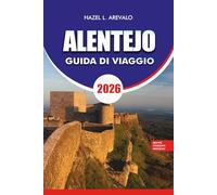 ALENTEJO GUIDA DI VIAGGIO 2026: Itinerari stimolanti, attrazioni principali, cibo e vino locali, festival e consigli per tour senza stress per un viaggio indimenticabile