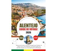 ALENTEJO GUIDE DE VOYAGE 2026: Découvrez le joyau caché du Portugal avec l'histoire, la culture, le vin, les itinéraires, la cuisine locale, les activités de plein air et les expériences authentiques