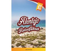 ALENTEJO REISEFÜHRER 2026: Weiß getünchte Dörfer, Korkwälder, Alqueva-See, Weinberge und langsames Reisen in Portugal