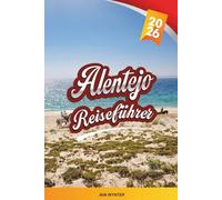 ALENTEJO REISEFÜHRER 2026: Weiß getünchte Dörfer, Korkwälder, Alqueva-See, Weinberge und langsames Reisen in Portugal