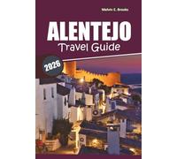 Alentejo Travel Guide 2025: Explore Historic Villages, Must-See Attractions, Local Cuisine, Detailed Itineraries, and Authentic Travel Experiences in Southern Portugal
