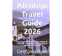 Alentejo Travel Guide 2026: Countryside landscapes, regional culture, and slow-paced travel in southern Portugal