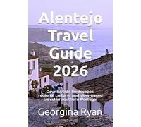 Alentejo Travel Guide 2026: Countryside landscapes, regional culture, and slow-paced travel in southern Portugal