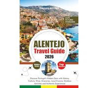 ALENTEJO TRAVEL GUIDE 2026: Discover Portugal’s Hidden Gem with History, Culture, Wine, Itineraries, Local Cuisine, Outdoor Activities and Authentic Experiences