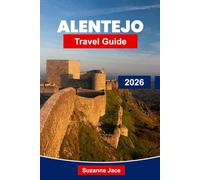 Alentejo Travel Guide 2026: Discover Portugal’s Hidden Gem with Wine Tours, Road Trips, Coastal Escapes & Cultural Heritage