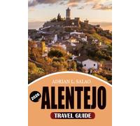 ALENTEJO Travel Guide 2026: Discover Portugal’s Hidden Region with Castles, Medieval Towns, Food and Wine Experiences, and Ultimate Road Trip Itineraries