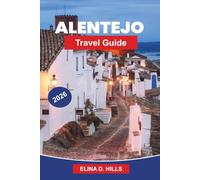ALENTEJO Travel Guide 2026: Discover Rolling Vineyards, Historic Towns, Coastal Scenery, Local Cuisine, and Practical Tips for Your Portugal Journey