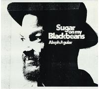 Aleph Aguiar - Sugar on my Blackbeans
