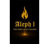 Aleph I: The First Light of Reason (The Aleph Quintet)