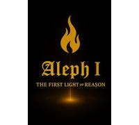 Aleph I: The First Light of Reason (The Aleph Quintet Volume 2)