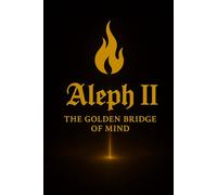 Aleph II: The Golden Bridge of Mind (The Aleph Quintet Volume 2)