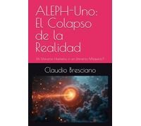 ALEPH-Uno: El Colapso de la Realidad: Un Universo Humano o un Universo Máquina? (The Origin)