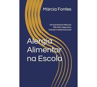 Alergia Alimentar na Escola: Um Guia Real de Mãe para Mãe Sobre Segurança, Inclusão e Saúde Emocional