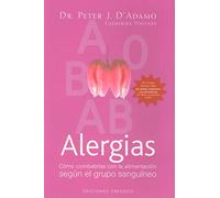 Alergias: Como Combatirlas Con la Alimentacion Segun el Grupo Sanguineo (SALUD Y VIDA NATURAL)